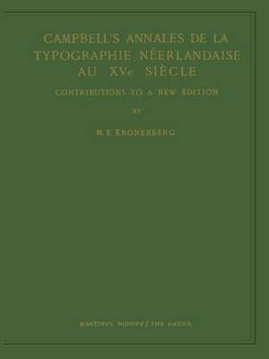 Campbell’s Annales de la Typographie Néerlandaise Au XVe Siècle: Contributions to a New Edition de M.E. Kronenberg