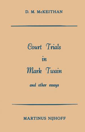 Court Trials in Mark Twain and other Essays de D.M. MacKeithan