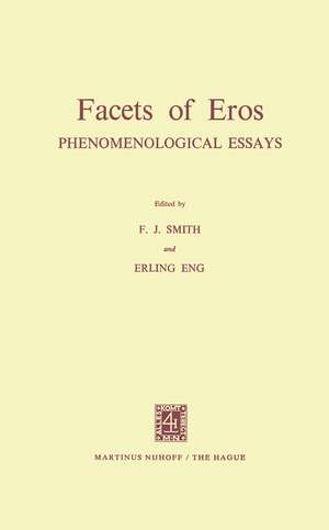 Facets of Eros: Phenomenological Essays de F.J. Smith