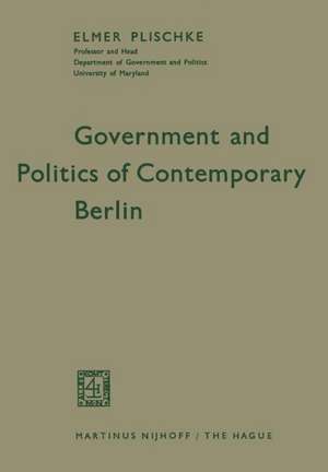 Government and Politics of Contemporary Berlin de Elmer Plischke