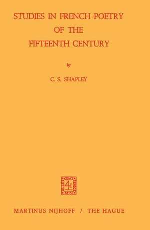 Studies in French Poetry of the Fifteenth Century de C.S. Shapley