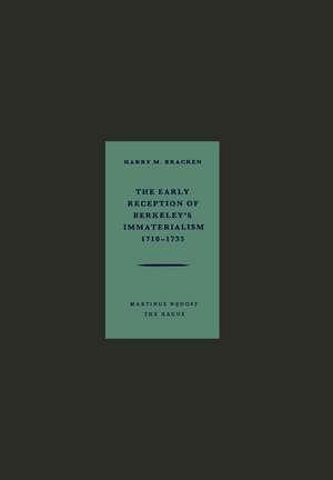 The Early Reception of Berkeley’s Immaterialism 1710–1733 de Harry M. Bracken