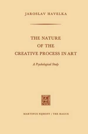 The Nature of the Creative Process in Art: A Psychological Study de Jaroslav Havelka