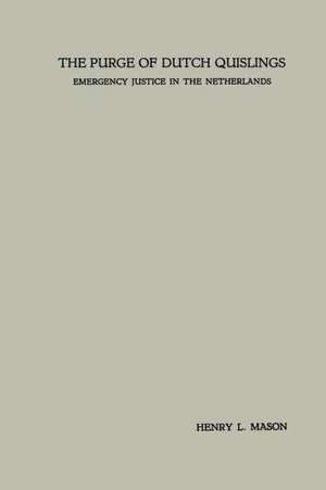 The Purge of Dutch Quislings: Emergency Justice in the Netherlands de Henry L. Mason