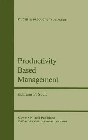 Productivity Based Management de Ephraim F. Sudit