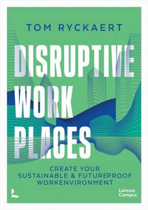 Disruptive Workplaces de Tom Ryckaert