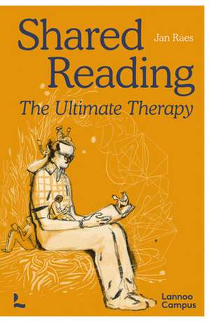 Shared Reading: The Ultimate Therapy de Jan Raes