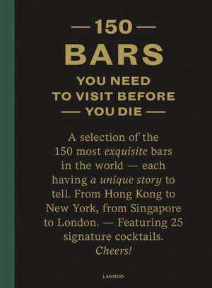 150 Bars You Need to Visit Before You Die de Jurgen Lijcops