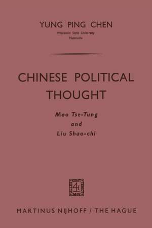 Chinese Political Thought: Mao Tse-Tung and Liu Shao-chi de Yung Ping Chen