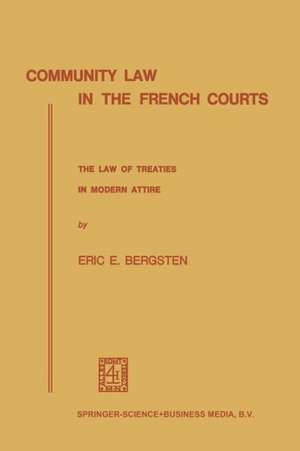 Community Law in the French Courts: The Law of Treaties in Modern Attire de Eric E. Bergsten