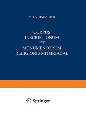 Corpus Inscriptionum et Monumentorum Religionis Mithriacae de M.J. Vermaseren