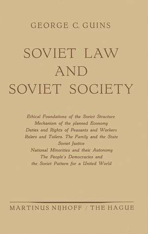 Soviet Law and Soviet Society: Ethical Foundations of the Soviet Structure. Mechanism of the Planned Economy. Duties and Rights of Peasants and Workers. Rulers and Toilers. The Family and the State. Soviet Justice. National Minorities and Their Autonomy. The People’s Democracies and the Soviet Pattern for a United World de George C. Guins