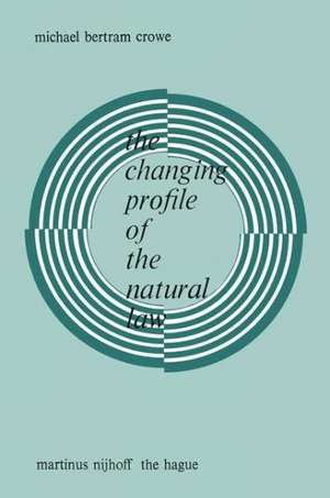 The Changing Profile of the Natural Law de Michael Bertram Crowe