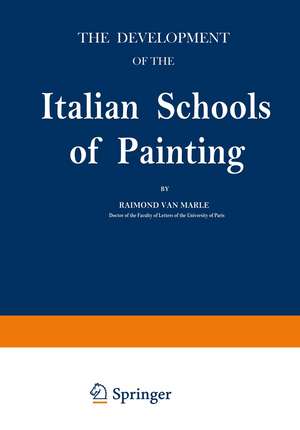 The Development of the Italian Schools of Painting: Volume I de Raimond Marle