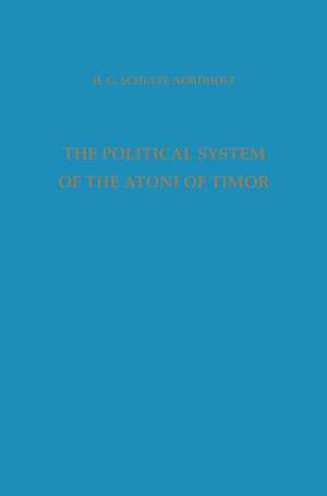 The Political System of the Atoni of Timor de H.G. Schulte Nordholt