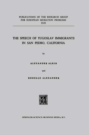 The Speech of Yugoslav Immigrants in San Pedro, California de Aleksandar Albin