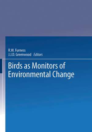 Birds as Monitors of Environmental Change de R.W. Furness