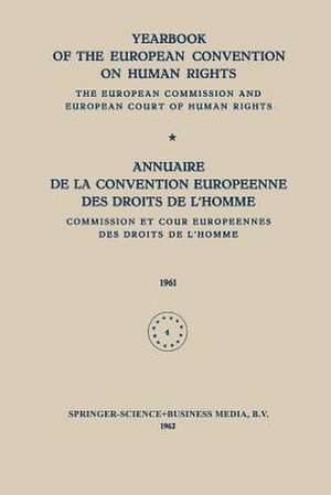 Yearbook of the European Convention on Human Rights / Annuaire de la Convention Europeenne des Droits de L’Homme: The European Commission and European Court of Human Rights / Commission et Cour Europeennes des Droits de L’Homme de Directorate of Human Rights Council of Europe