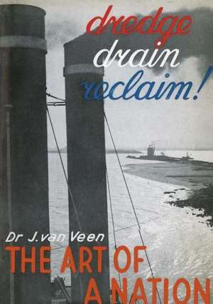 Dredge Drain Reclaim: The Art of a Nation de Johan Van Veen