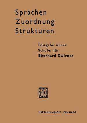 Sprachen - Zuordnung - Strukturen: Festgabe seiner Schüler für Eberhard Zwirner de Eberhard Zwirner