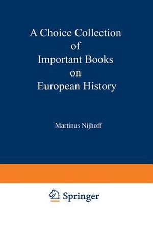 A Choice Collection of Important Books on European History: From the Stock of Martinus Nijhoff Bookseller de Kenneth A. Loparo