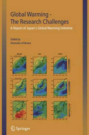 Global Warming — The Research Challenges: A Report of Japan’s Global Warming Initiative de Atsunobu Ichikawa