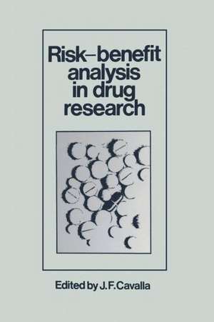 Risk-Benefit Analysis in Drug Research: Proceedings of an International Symposium held at the University of Kent at Canterbury, England, 27 March 1980 de J.F. Cavalla