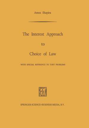 The Interest Approach to Choice of Law: With Special Reference to Tort Problems de Amos Shapira