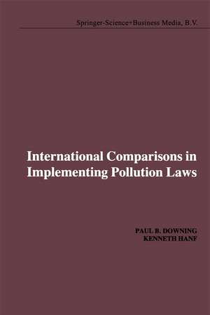 International Comparisons in Implementing Pollution Laws de P.B. Downing