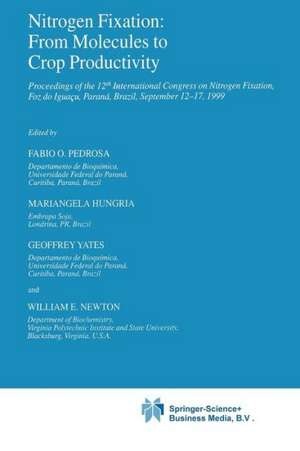 Nitrogen Fixation: From Molecules to Crop Productivity: Proceedings of the 12th International Congress on Nitrogen Fixation, Foz do Iguaçu, Paraná, Brazil, September 12–17, 1999 de Fabio O. Pedrosa