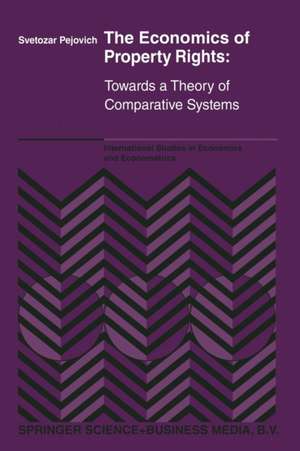 The Economics of Property Rights: Towards a Theory of Comparative Systems de S. Pejovich