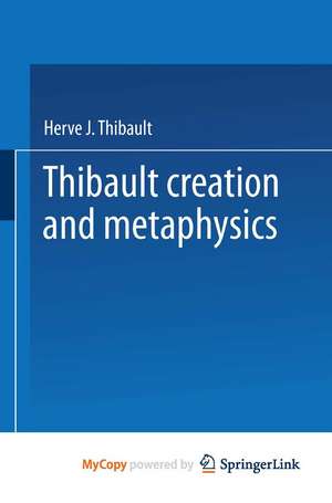 Creation and Metaphysics: A Genetic Approach to Existential Act de Herve J. Thibault