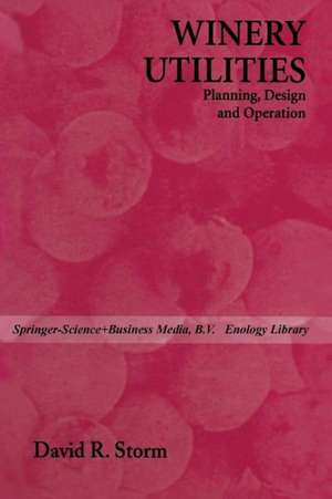 Winery Utilities: Planning, Design and Operation de D. Storm