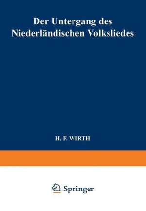 Der Untergang des Niederländischen Volksliedes de H. F. Wirth