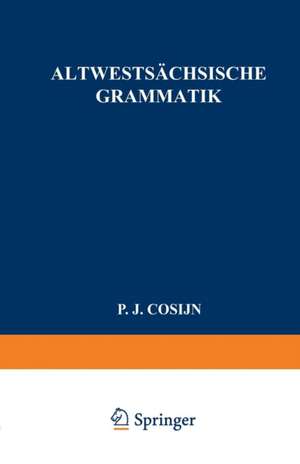 Altwestsächsische Grammatik de P.J. Cosijn