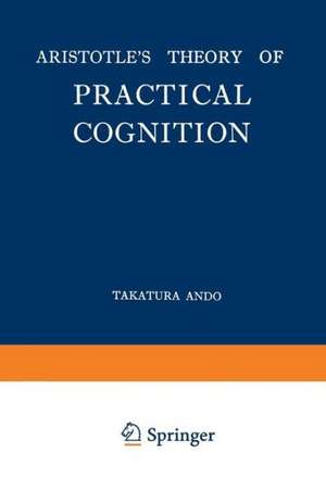 Aristotle’s Theory of Practical Cognition de Takatsura Andō