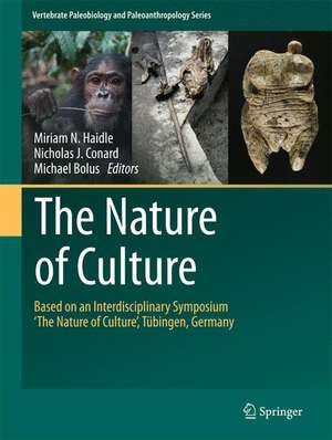 The Nature of Culture: Based on an Interdisciplinary Symposium ‘The Nature of Culture’, Tübingen, Germany de Miriam N. Haidle