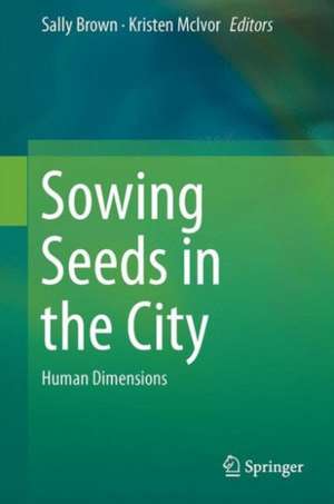 Sowing Seeds in the City: Human Dimensions de Elizabeth Hodges Snyder