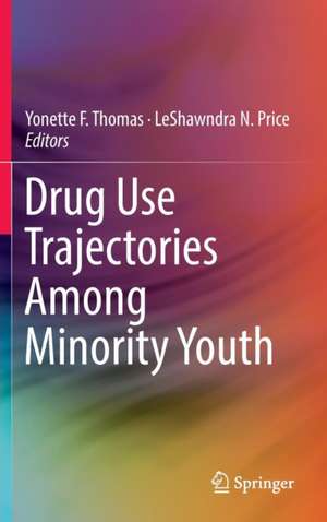 Drug Use Trajectories Among Minority Youth de Yonette F. Thomas