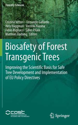 Biosafety of Forest Transgenic Trees: Improving the Scientific Basis for Safe Tree Development and Implementation of EU Policy Directives de Cristina Vettori