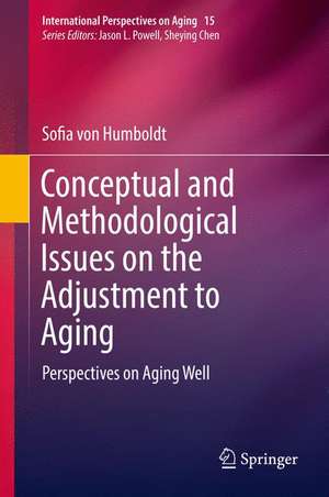 Conceptual and Methodological Issues on the Adjustment to Aging: Perspectives on Aging Well de Sofia von Humboldt