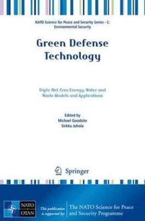 Green Defense Technology: Triple Net Zero Energy, Water and Waste Models and Applications de Michael Evan Goodsite