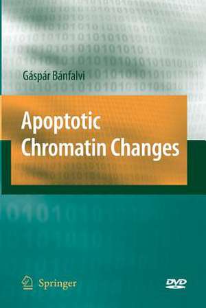 Apoptotic Chromatin Changes de Gaspar Banfalvi