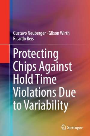 Protecting Chips Against Hold Time Violations Due to Variability de Gustavo Neuberger