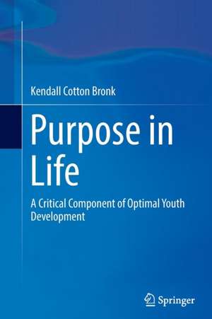 Purpose in Life: A Critical Component of Optimal Youth Development de Kendall Cotton Bronk