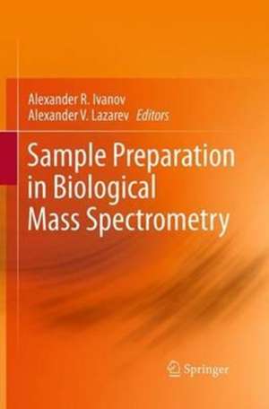 Sample Preparation in Biological Mass Spectrometry de Alexander R. Ivanov