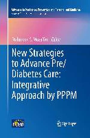 New Strategies to Advance Pre/Diabetes Care: Integrative Approach by PPPM de Mahmood S. Mozaffari