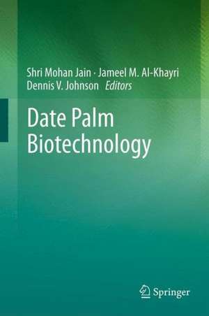 Date Palm Biotechnology de Shri Mohan Jain