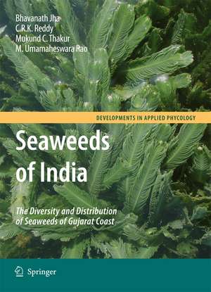 Seaweeds of India: The Diversity and Distribution of Seaweeds of Gujarat Coast de Bhavanath Jha