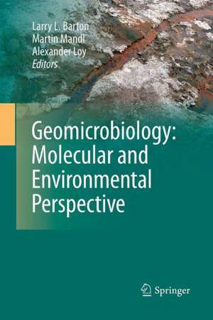 Geomicrobiology: Molecular and Environmental Perspective de Alexander Loy